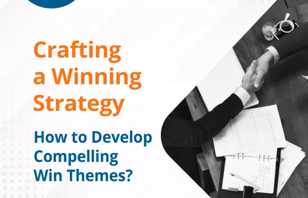 Crafting a Winning Strategy: How to Develop Compelling Win Themes?